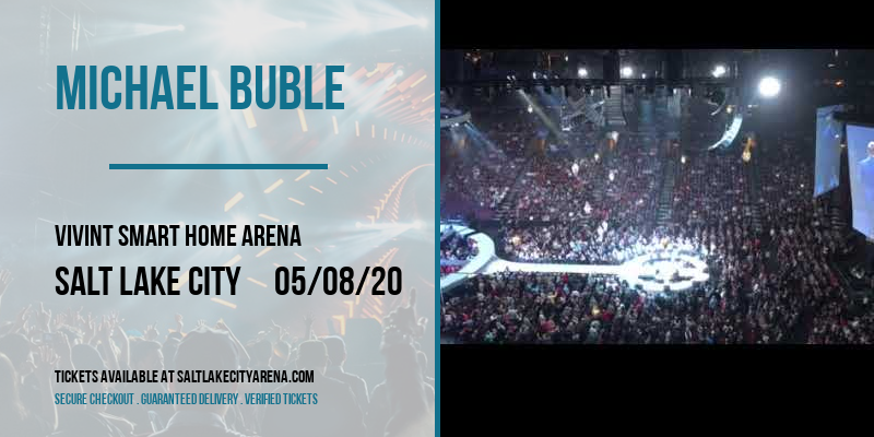 Michael Buble at Vivint Smart Home Arena tickets Michael Buble at Vivint Smart Home Arena