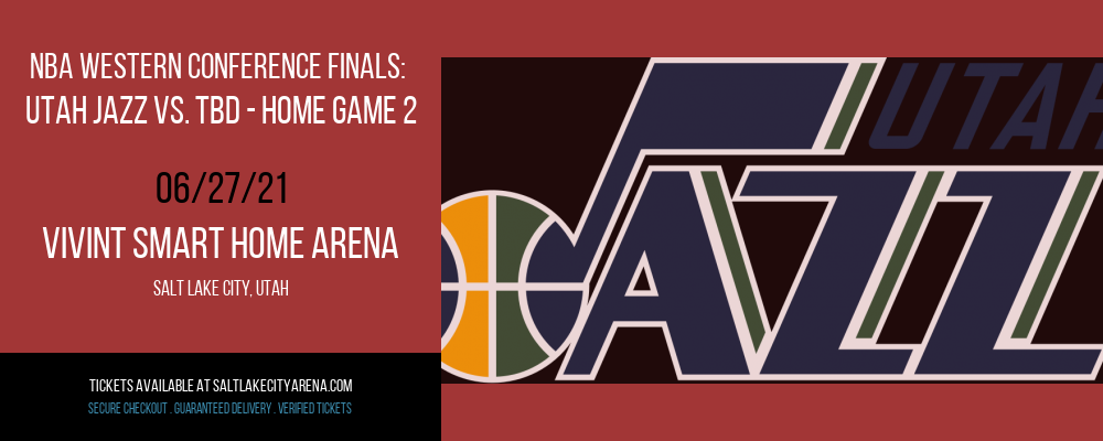NBA Western Conference Finals: Utah Jazz vs. TBD - Home Game 2 (Date: TBD - If Necessary) [CANCELLED] at Vivint Smart Home Arena