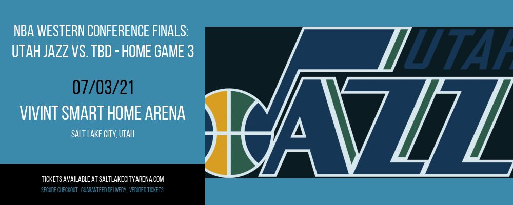 NBA Western Conference Finals: Utah Jazz vs. TBD - Home Game 3 (Date: TBD - If Necessary) [CANCELLED] at Vivint Smart Home Arena