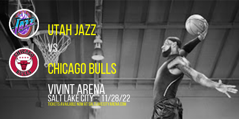 Utah Jazz vs. Chicago Bulls at Vivint Arena