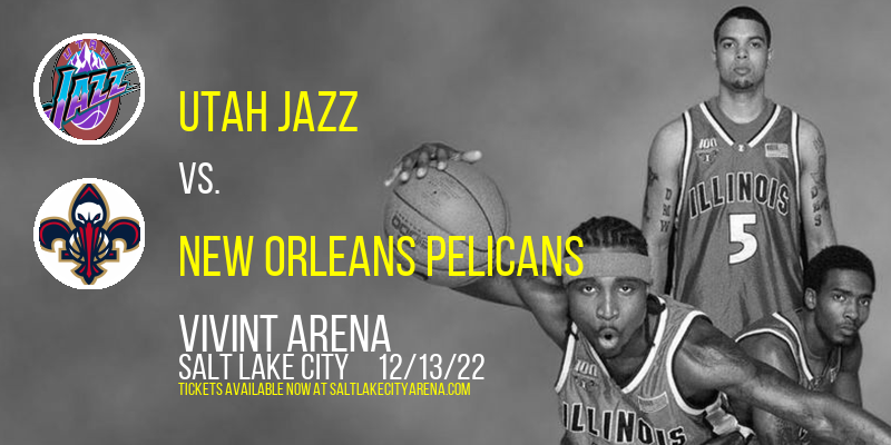 Utah Jazz vs. New Orleans Pelicans at Vivint Arena