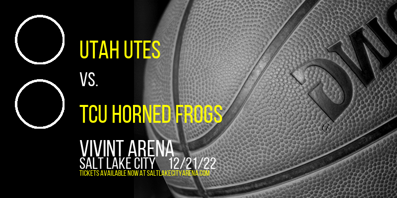 Utah Utes vs. TCU Horned Frogs at Vivint Arena