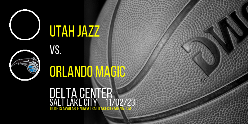 Utah Jazz vs. Orlando Magic at Delta Center