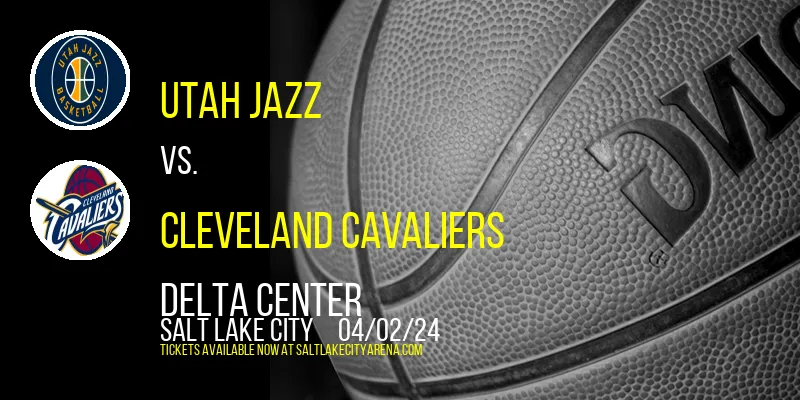 Utah Jazz vs. Cleveland Cavaliers at Delta Center